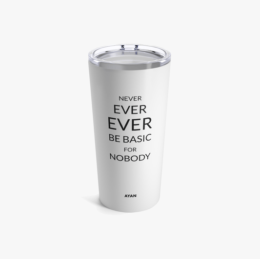 NEVER BE BASIC TUMBLER - AYAN BEAUTY